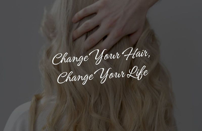Change Your Hair, Change Your Life